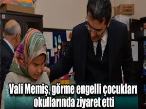 Vali Memiş, görme engelli çocukları okullarında ziyaret etti