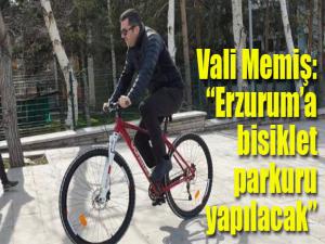 Vali Memiş müjdeyi verdi: Erzuruma bisiklet parkuru yapılacak