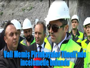 Vali Memiş Pirinkayalar Tüneli'nde incelemede bulundu