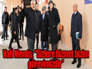 Vali Memiş: Sizlere hizmet bizim görevimizdir