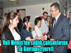  Vali Memişten sağlık çalışanlarına Tıp Bayramı ziyareti