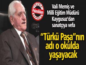 Vali Memiş ve milli eğitim müdürü Kaygusuzdan sanatçıya vefa  Türkü Paşanın adı o okulda yaşayacak