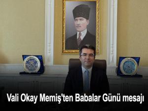 Vali Okay Memiş'ten Babalar Günü mesajı