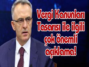 Vergi Kanunları Tasarısı ile ilgili çok önemli açıklama!