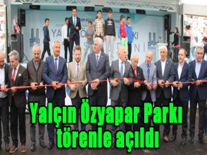 Yalçın Özyapar Parkı törenle açıldı