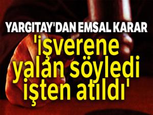 Yargıtay'dan emsal karar: 'İşverene yalan söyledi, işten atıldı'