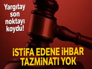 Yargıtay son noktayı koydu! 'İstifa eden işçiye ihbar tazminatı yok'