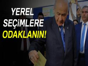 Yerel seçimlere odaklanın!