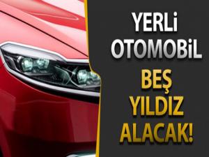 Yerli otomobil beş yıldızlı olacak