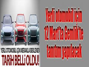 Yerli otomobil için 12 Mart'ta Gemlik'te tanıtım yapılacak