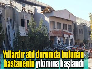 Yıllardır atıl durumda bulunan hastanenin yıkımına başlandı