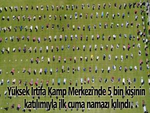 Yüksek İrtifa Kamp Merkezi'nde 5 bin kişinin katılımıyla ilk cuma namazı kılındı