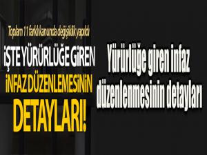 Yürürlüğe giren infaz düzenlenmesinin detayları