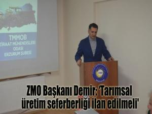 ZMO Başkanı Demir: Tarımsal üretim seferberliği ilan edilmeli'