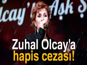 Zuhal Olcay'a hapis cezası!