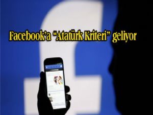 Facebook'a 'Atatürk Kriteri' geliyor
