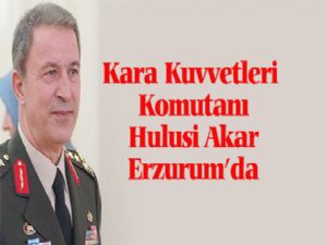 Kara Kuvvetleri Komutanı Hulusi Akar  Erzurum'da