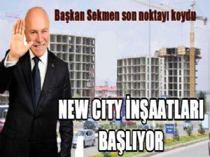 Başkan Sekmen'den New Cıty müjdesi...