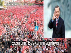 Erzurum 'Başkanını' ağırlıyor