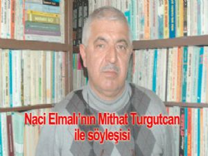 Naci Elmalı'nın Mithat Turgutcan ile söyleşisi