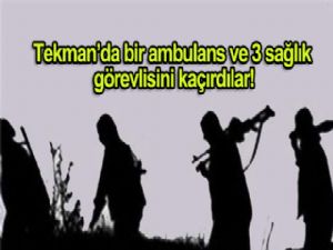 PKK'lılar 1 ambulans ve 3 sağlık görevlisini kaçırdı