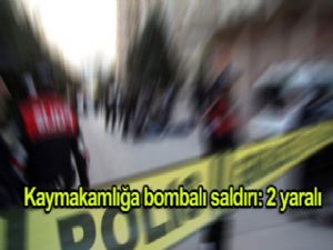 Kaymakamlığa bombalı saldırı: 2 yaralı