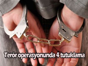 ERZURUM'DAKİ TERÖR OPERASYONUNDA 4 TUTUKLAMA