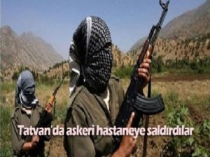PKK'lılar Tatvan'da bu kez askeri hastaneye saldırdı