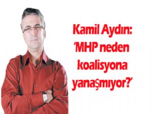 Kamil Aydın açıkladı, MHP neden koalisyona yanaşmıyor?
