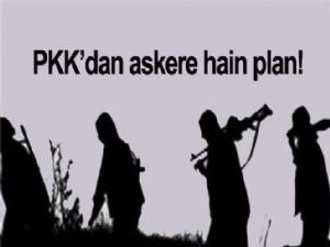 PKK'dan askere hain plan!