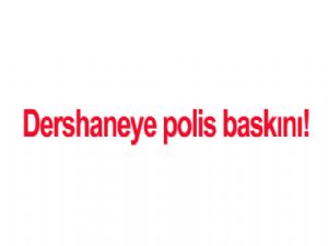 Erzurum'da Dershaneye Polis Baskını!