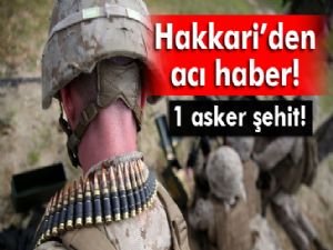 Hakkari'de 1 asker şehit oldu