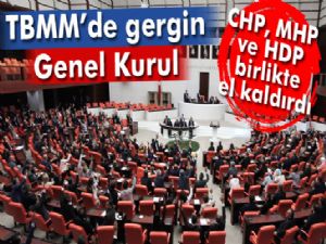 TBMM Genel Kurulu'nda gerginlik