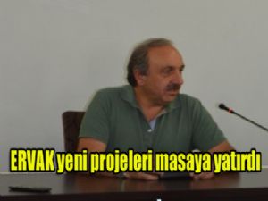 ERVAK YENİ PROJELERİ MASAYA YATIRDI