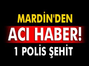Mardin'den acı haber! 1 polis şehit
