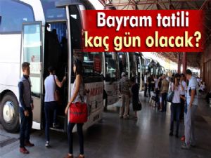 Bayram tatili kaç gün olacak?