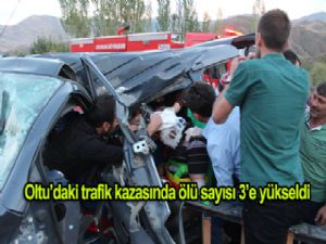 OLTU'DAKİ TRAFİK KAZASINDA ÖLÜ SAYISI 3'E YÜKSELDİ
