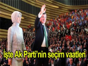 İşte Ak Parti'nin seçim vaatleri