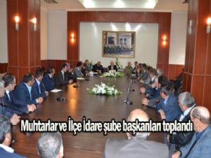 MUHTARLAR VE İLÇE İDARE ŞUBE BAŞKANLARI TOPLANTISI