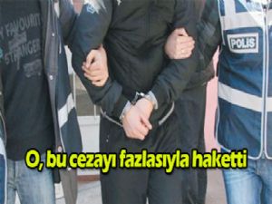 O, bu cezayı  fazlasıyla hak etti