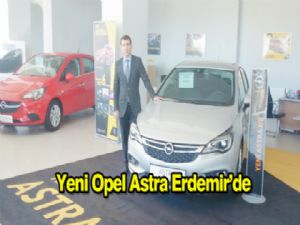 Yeni Opel Astra Erdemir'de