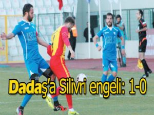 Dadaş'a Silivri engeli