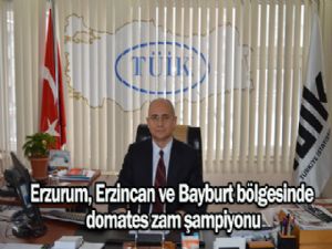 ERZURUM, ERZİNCAN VE BAYBURT BÖLGESİNDE DOMATES ZAM ŞAMPİYONU