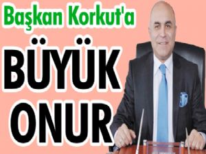 Başkan Korkut'a BÜYÜK ONUR