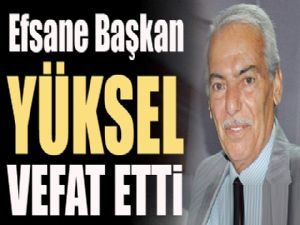 Erzurumspor'un 'Efsane Başkan'ı Gıyasettin Yüksel vefat etti