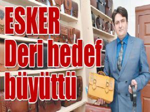 ESKER Deri  hedef büyüttü