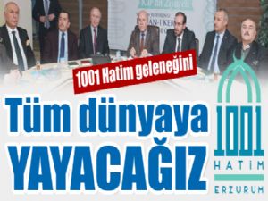 1001 Hatim geleneğini Tüm dünyaya  YAYACAĞIZ