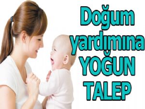 Doğum yardımına YOĞUN TALEP