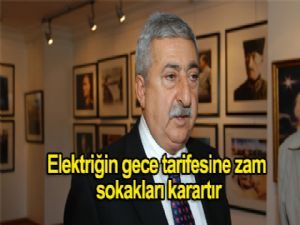 Palandöken: 'Elektriğin gece tarifesine zam sokakları karartır'