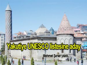 Yakutiye, UNESCO LİSTESİNE ADAY